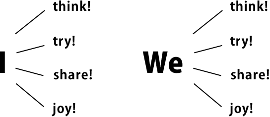 I think! try! share! joy! We think! try! share! joy!